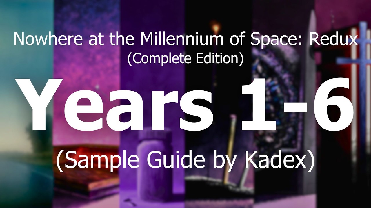 Nowhere at the Millennium of Space: Redux (Complete Edition) - Years 1-6 | Sample Guide