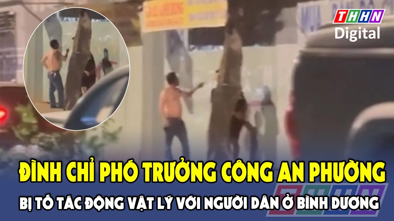 Đình chỉ Trung tá, phó trưởng công an phường ở Bình Dương vì bị tố tác động vật lý với người dân