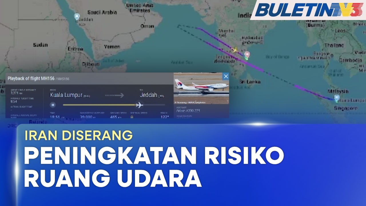 IRAN DISERANG | Pesawat MAS Patah Balik, Dilencong Susulan Risiko Ruang Udara (BU)
