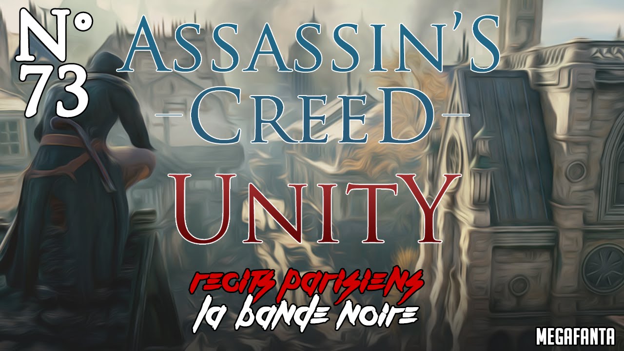 AC UNITY #73 | LA BANDE NOIRE