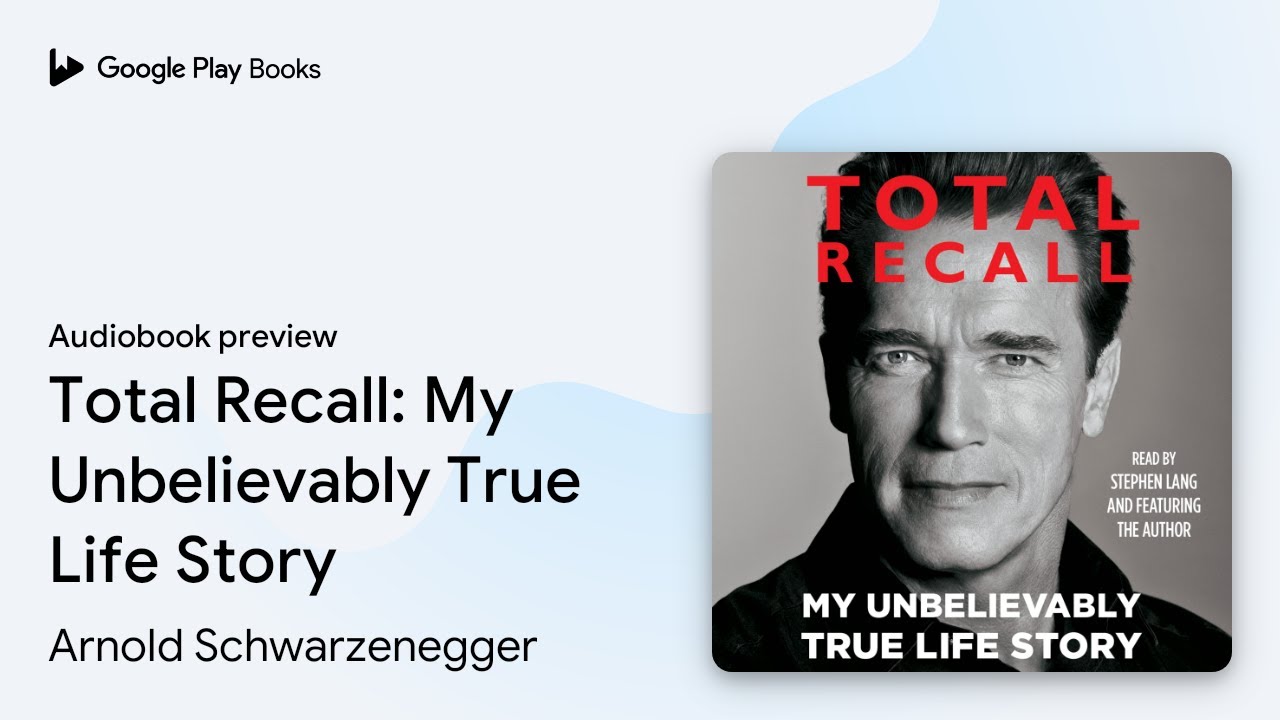 Total Recall: My Unbelievably True Life Story by Arnold Schwarzenegger · Audiobook preview
