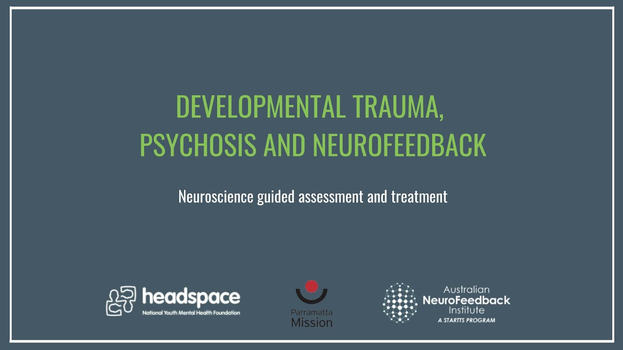 Developmental Trauma, Psychosis and Neurofeedback