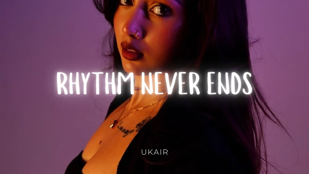 Rhythm Never Ends - Ukair