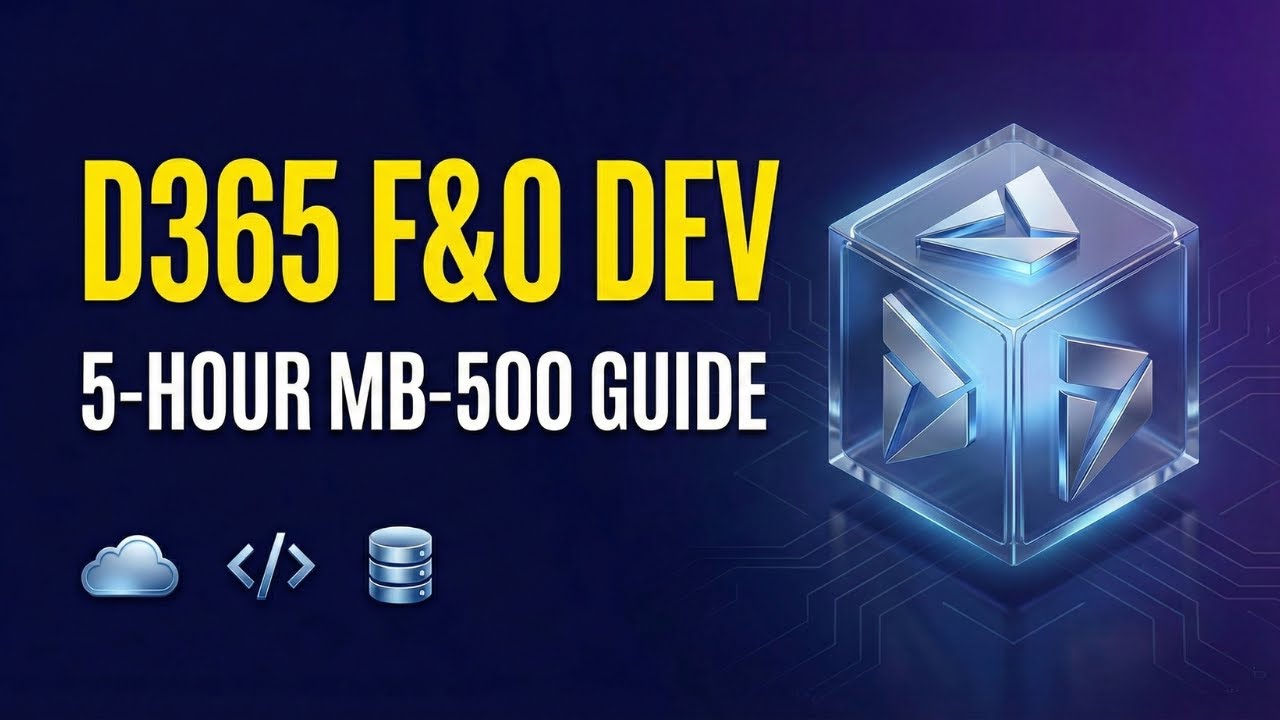 Full D365 Finance & Operations Developer Guide | MB-500 Certification Prep