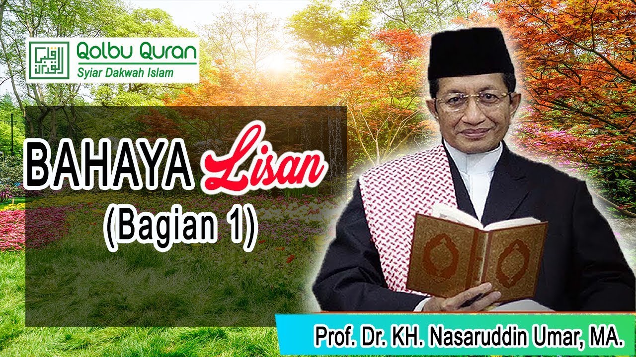 Bahaya Lisan (Bag.1) - Prof. Dr. KH. Nasaruddin Umar, MA