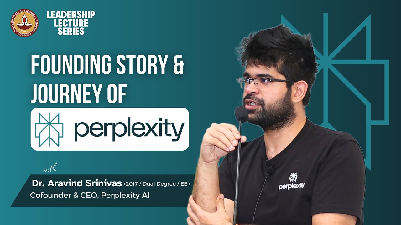 IITM ACR - LLS - TALK BY SHRI. ARAVIND SRINIVAS -FOUNDING STORY ANDJOURNEY OF PERPLEXITY