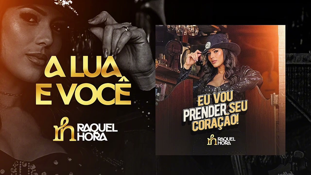 A Lua e Você - RAQUEL HORA (EU VOU PRENDER SEU CORAÇÃO)