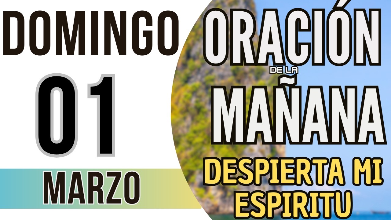 ORACIÓN DE LA MAÑANA DE HOY DOMINGO 01 DE MARZO DE 2026