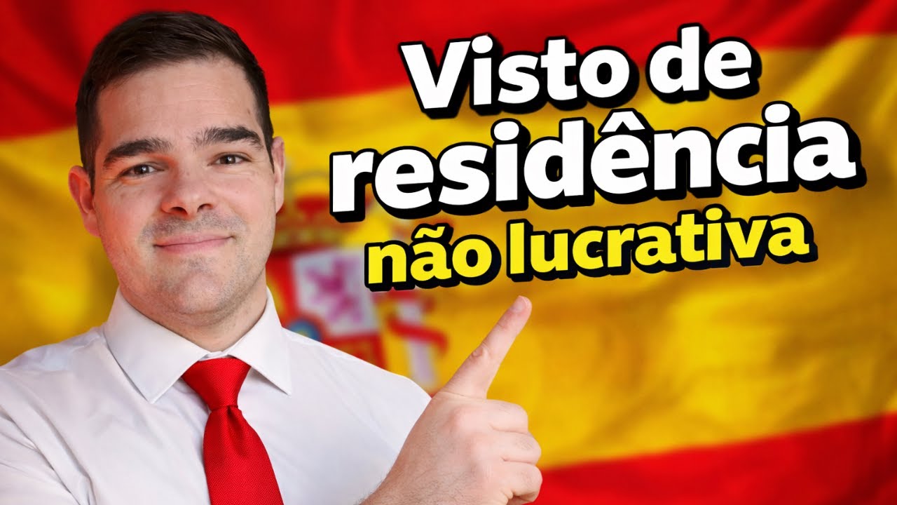 MORAR NA ESPANHA 2026 - Visto de residência não lucrativa