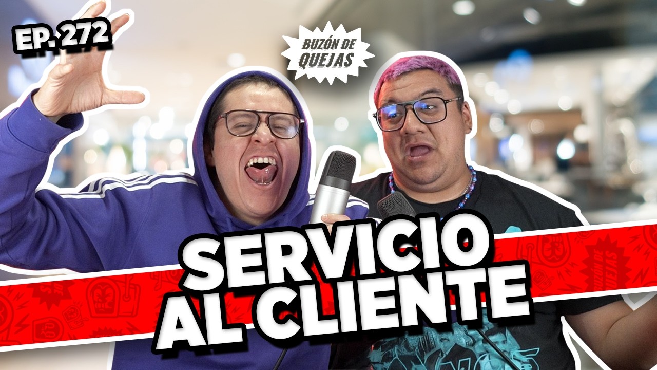 Buzón de quejas / Episodio #272 / SERVICIO AL CLIENTE