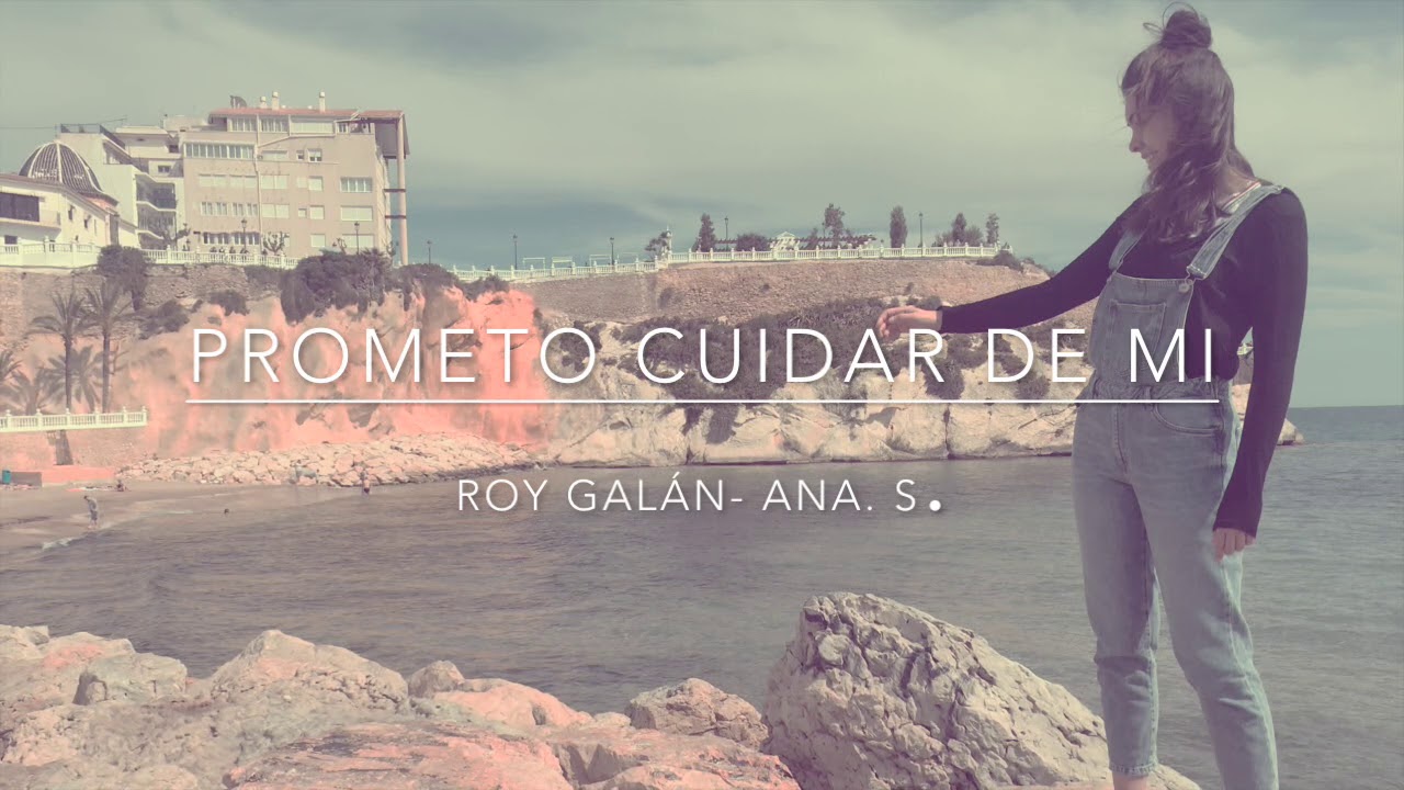 PROMETO CUIDAR DE MI- ROY GALÁN /ANA . S.