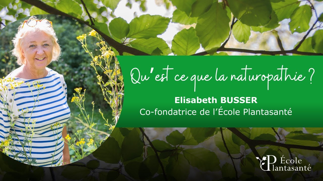 Qu'est ce que la naturopathie ? Elisabeth BUSSER
