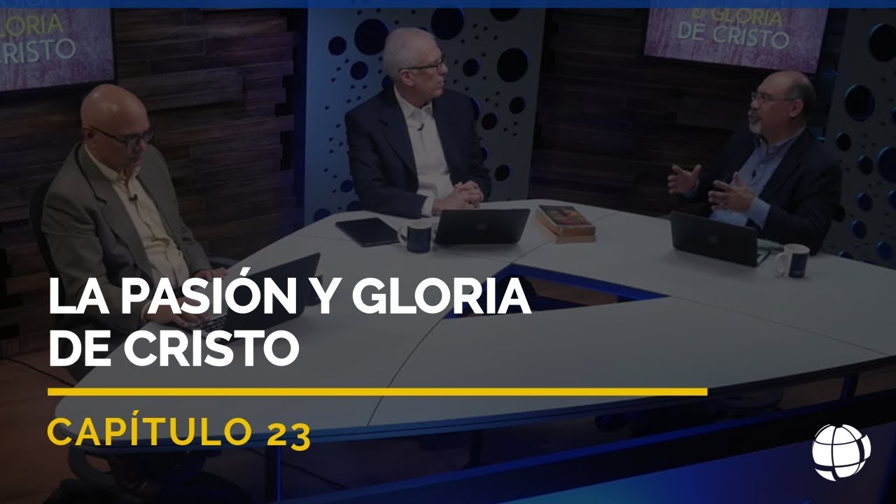 La Pasión y Gloria de Cristo | Cap #23 | Entendiendo Los Tiempos - Temporada 2