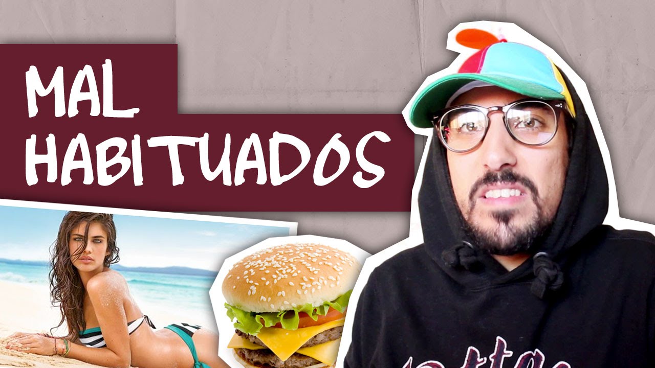 MAL HABITUADOS