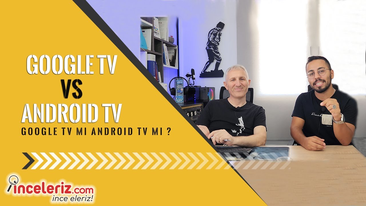 Google TV vs Android TV - Google TV ile Android TV Arasındaki Fark Nedir?