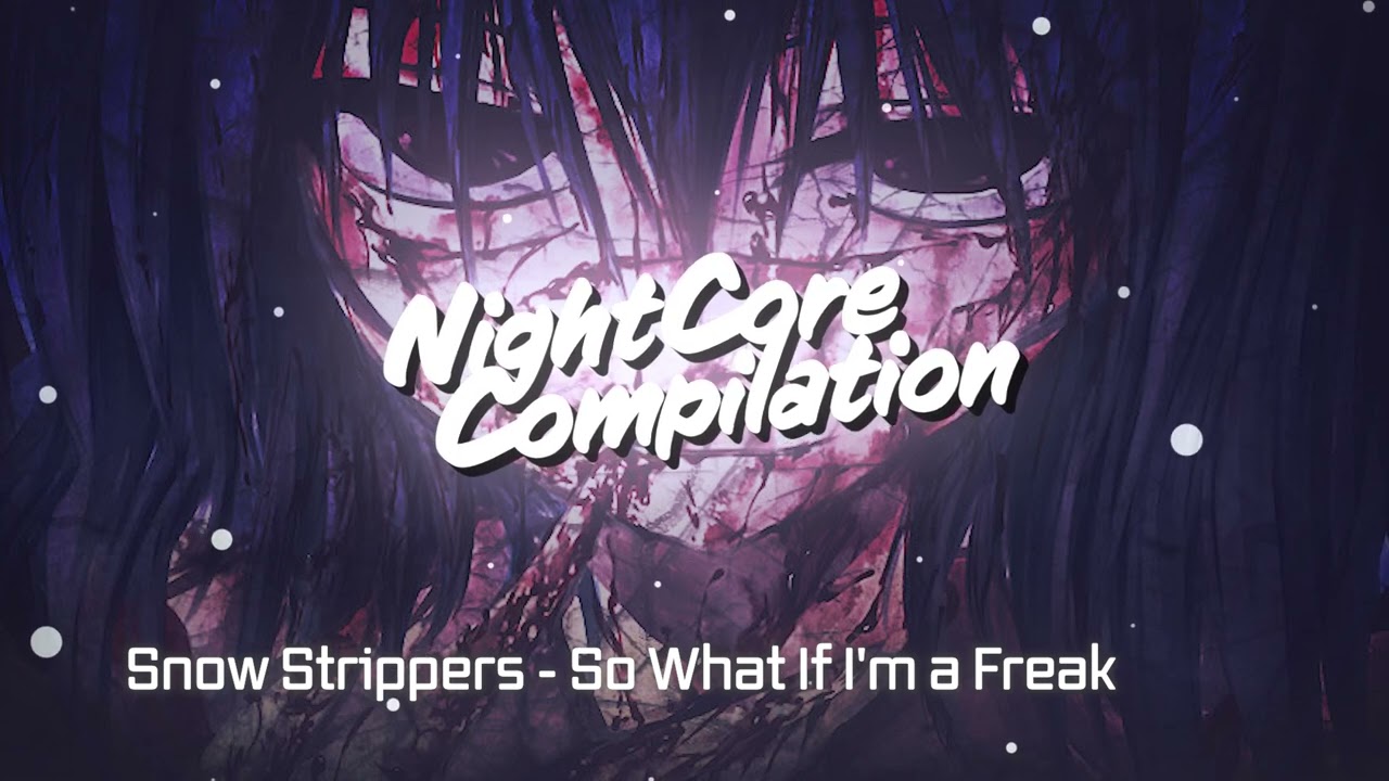 Snow Strippers – So What If I'm a Freak | Sped Up | NightCore | Bassboost | Remix | Lyrics