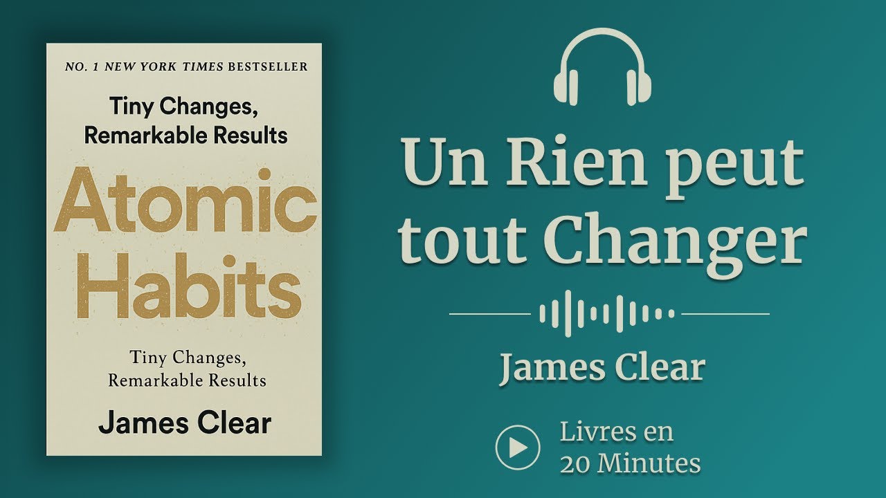 Résumé Atomic Habits de James Clear | Livre Audio (Un Rien Peut Tout Changer)
