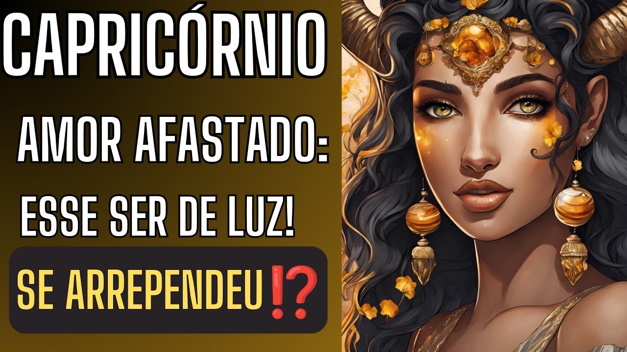 Capricórnio ♑ Amor Afastado: Esse Ser de Luz  SE ARREPENDEU⁉️DE TER ME CAUSADO TANTA DOR💔😭?