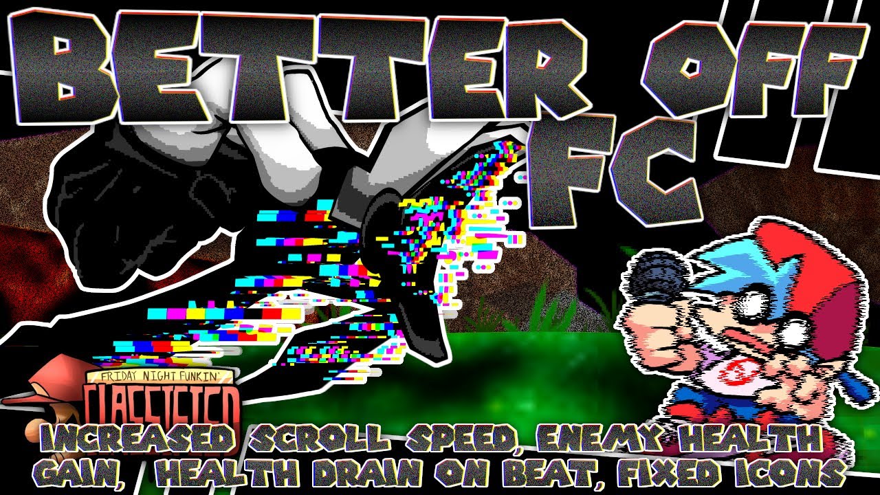 [4K] Better Off FC (+Added Changes) | FNF: CLASSIFIED