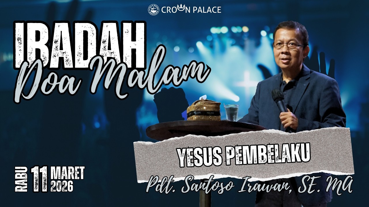 Ibadah Doa Malam GBI Crown Palace - Rabu, 11 Maret 2026 - Pdt. Santoso Irawan : Yesus Pembelaku