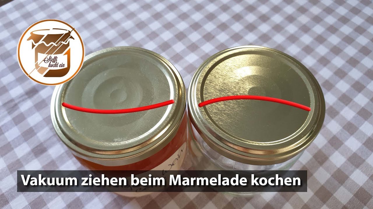 Vakuum ziehen beim Marmelade kochen und Einkochen