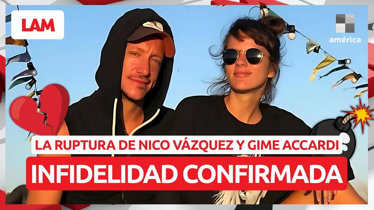 💔 LA VERDAD DETRÁS DE LA SEPARACIÓN DE NICO VÁZQUEZ Y GIME ACCARDI: CONFIRMADA LA INFIDELIDAD