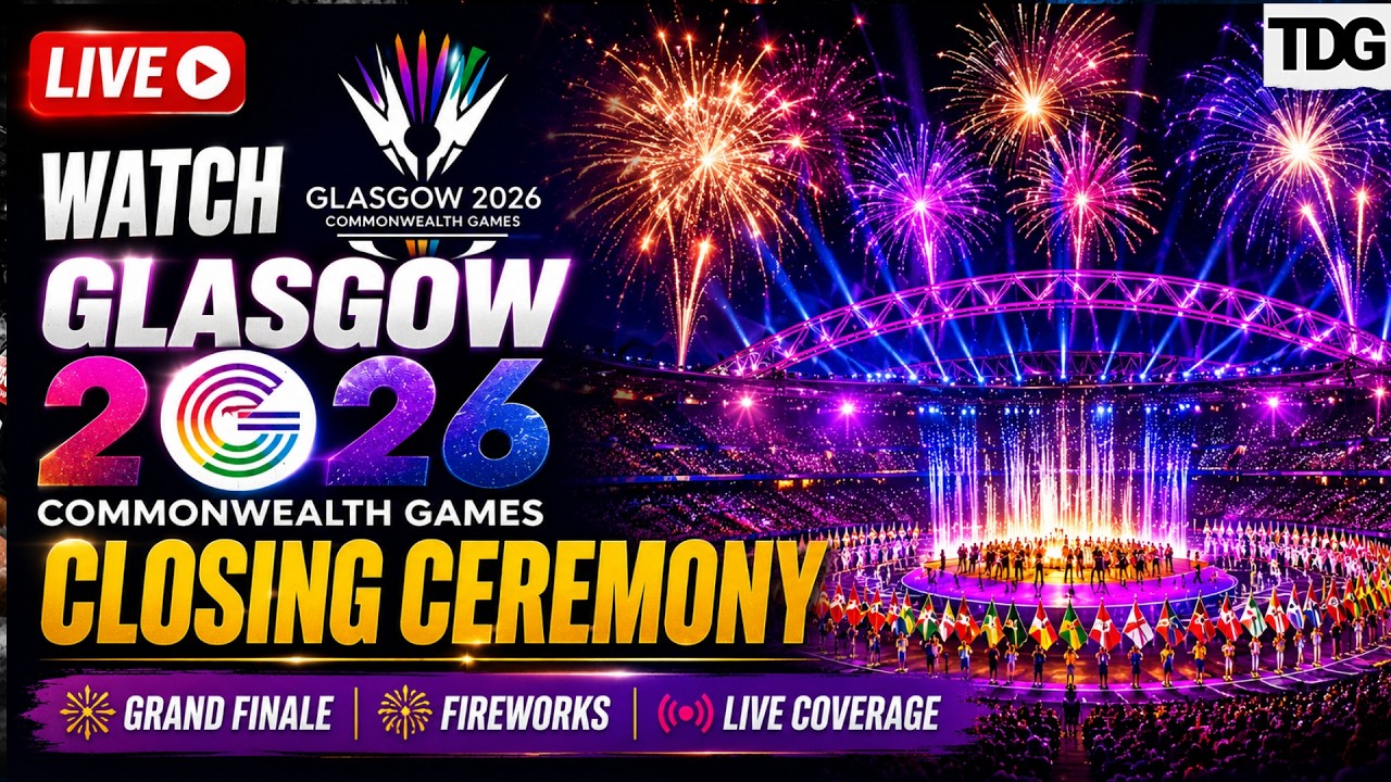 WATCH LIVE: Glasgow 2026 Commonwealth Games Closing Ceremony|Fireworks, Grand Finale & Live Coverage