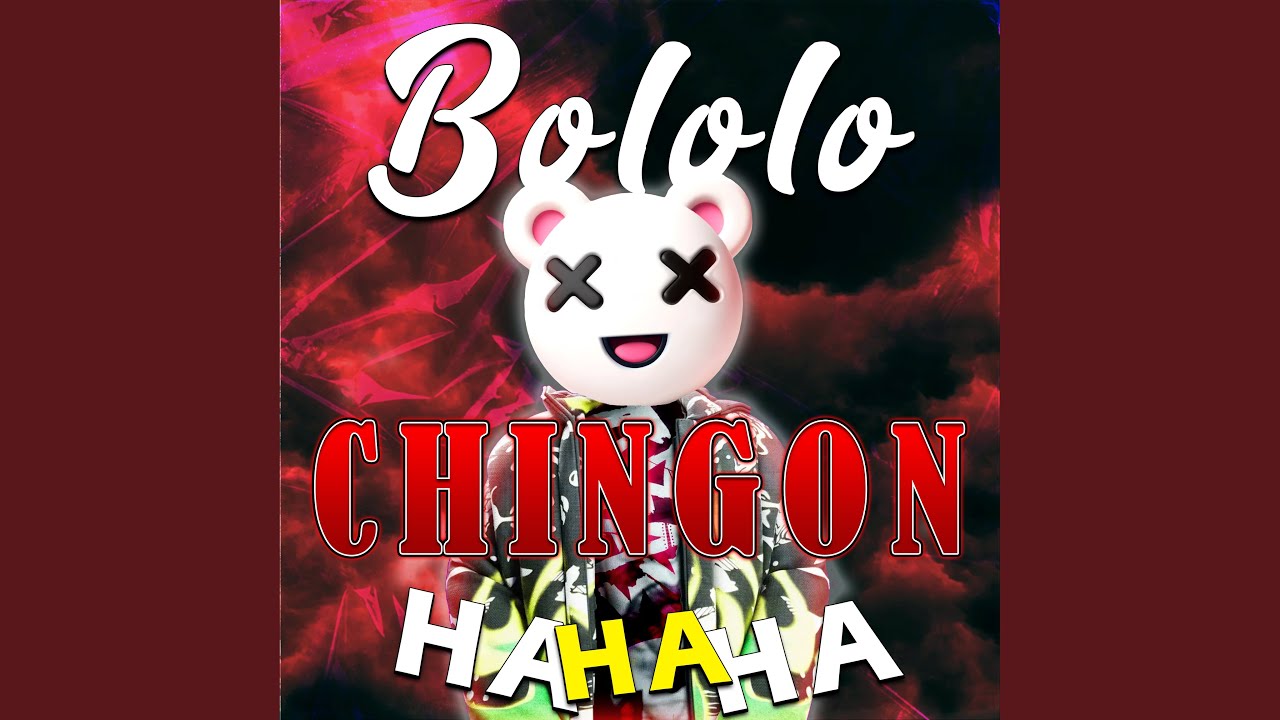 Bololo Chingon Ha Ha Ha