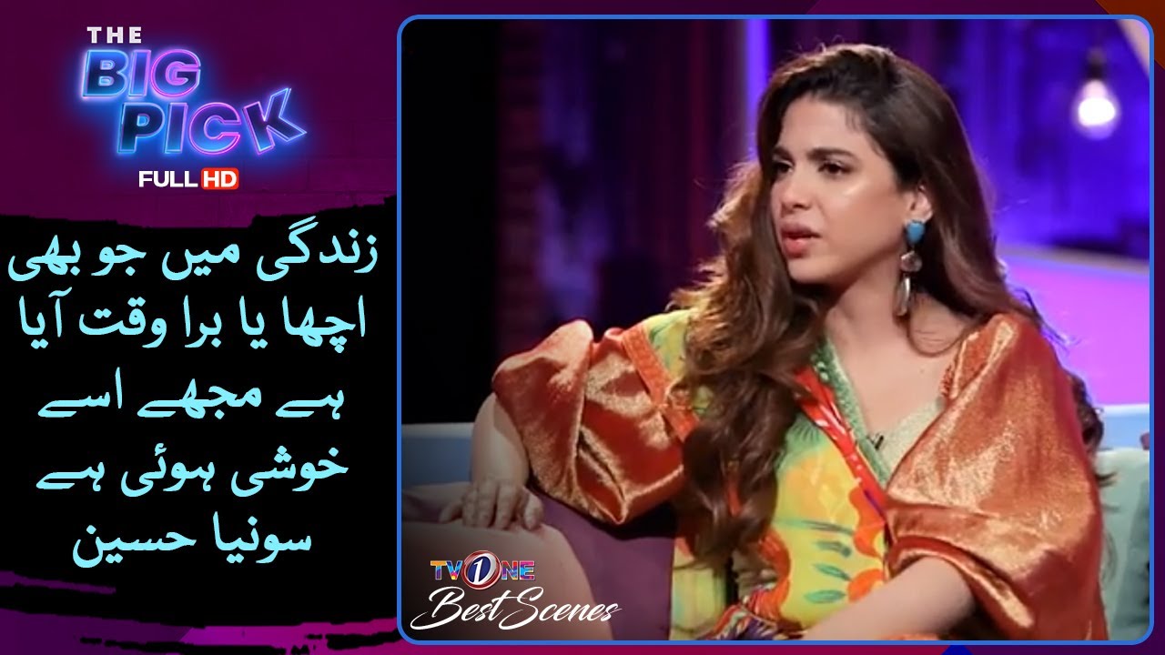 Zindagi Mein Jo Bhi Acha Ya Bura Waqt Aya Hai ... | #TheBigPick #SonyaHussyn #HassanChoudary