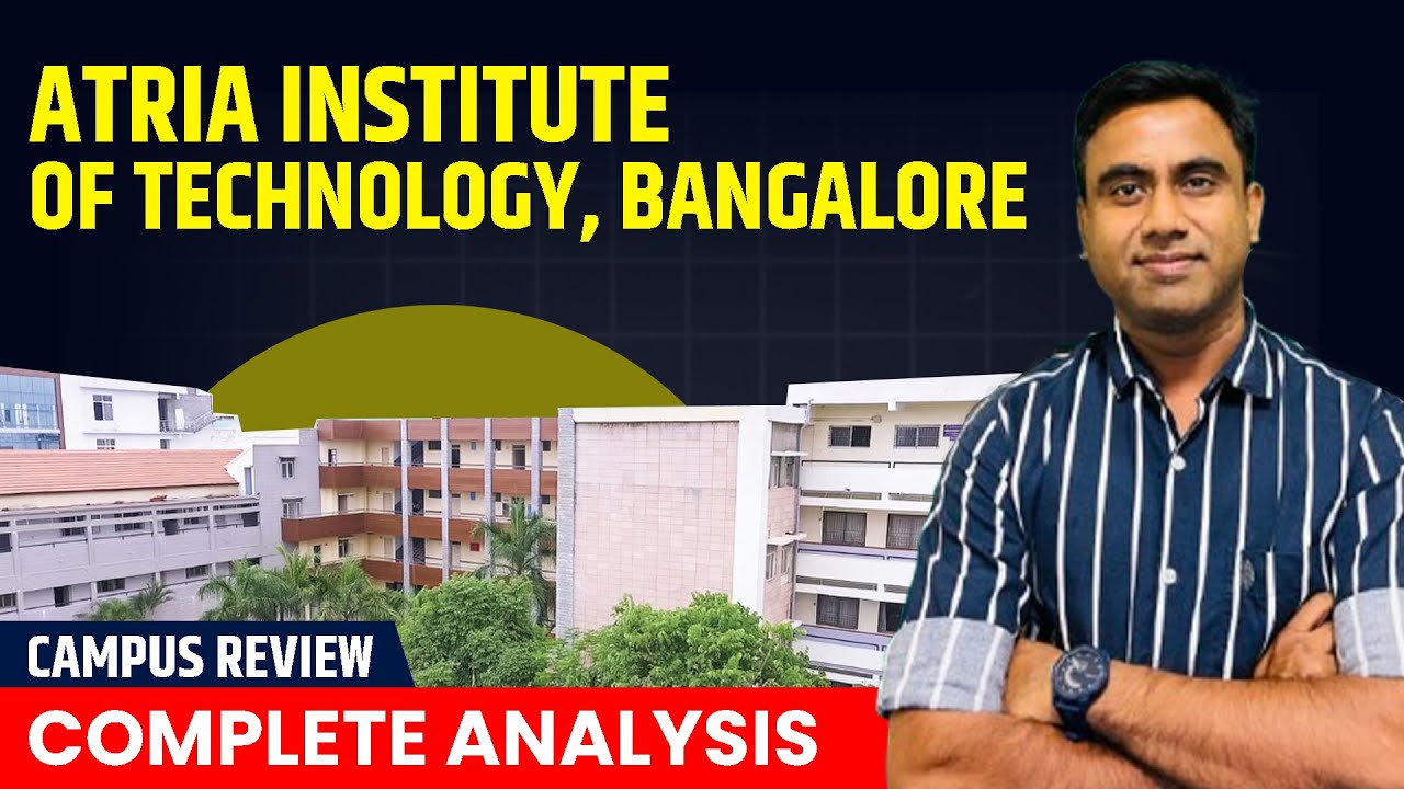 Atria Institute of Technology Bangalore Review | Courses, Fees, Placements, Admission 2025