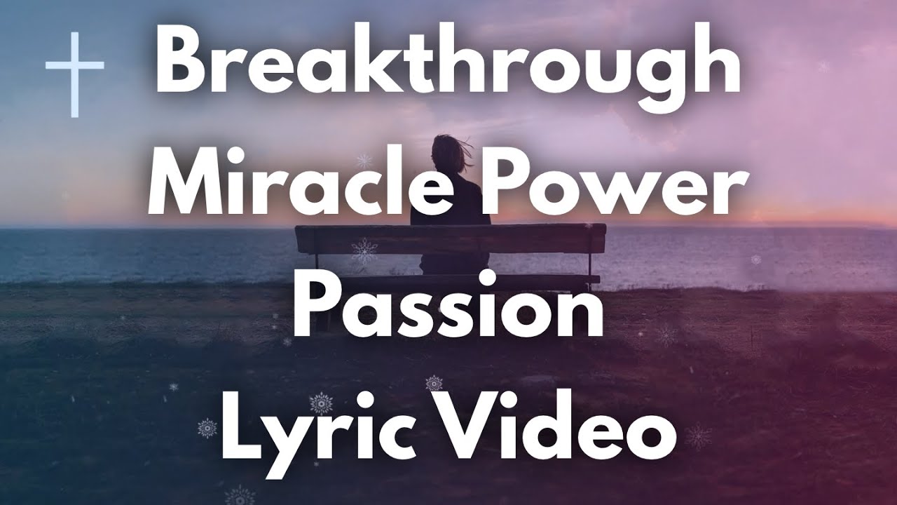 Breakthrough Miracle Power Passion Lyrics
