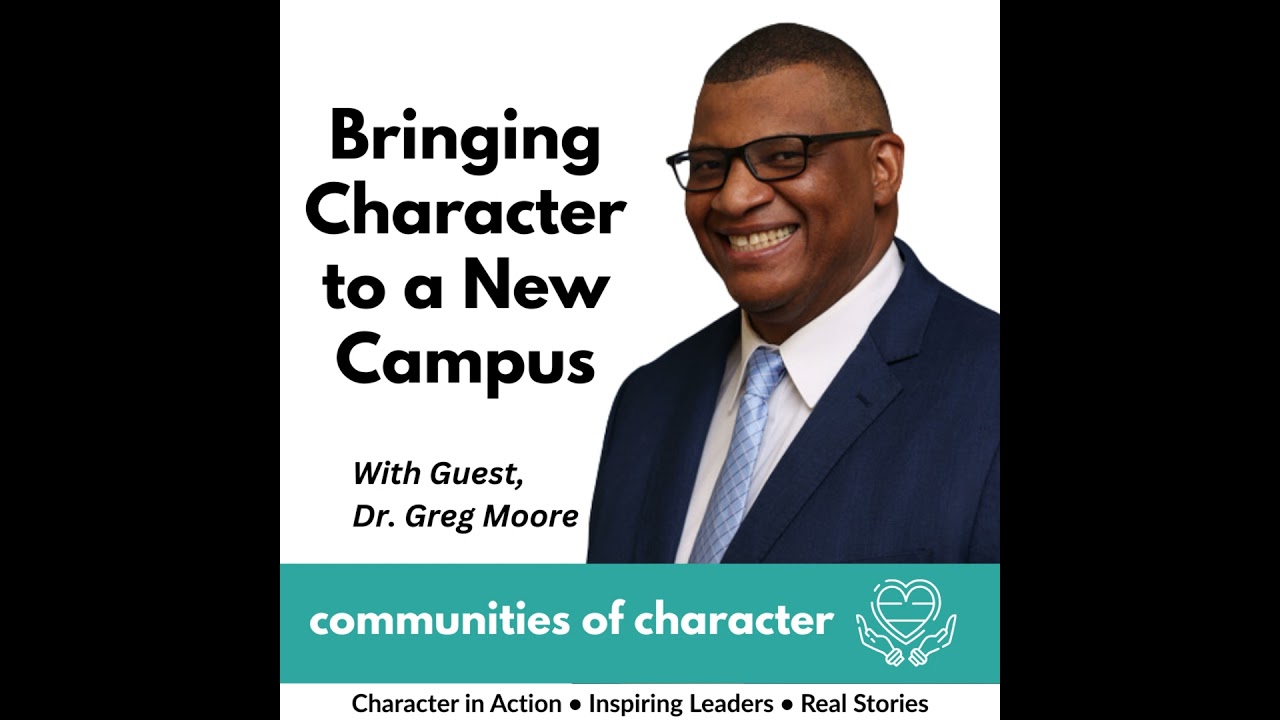 Bringing Character to a New Campus - with Guest, Dr. Greg Moore