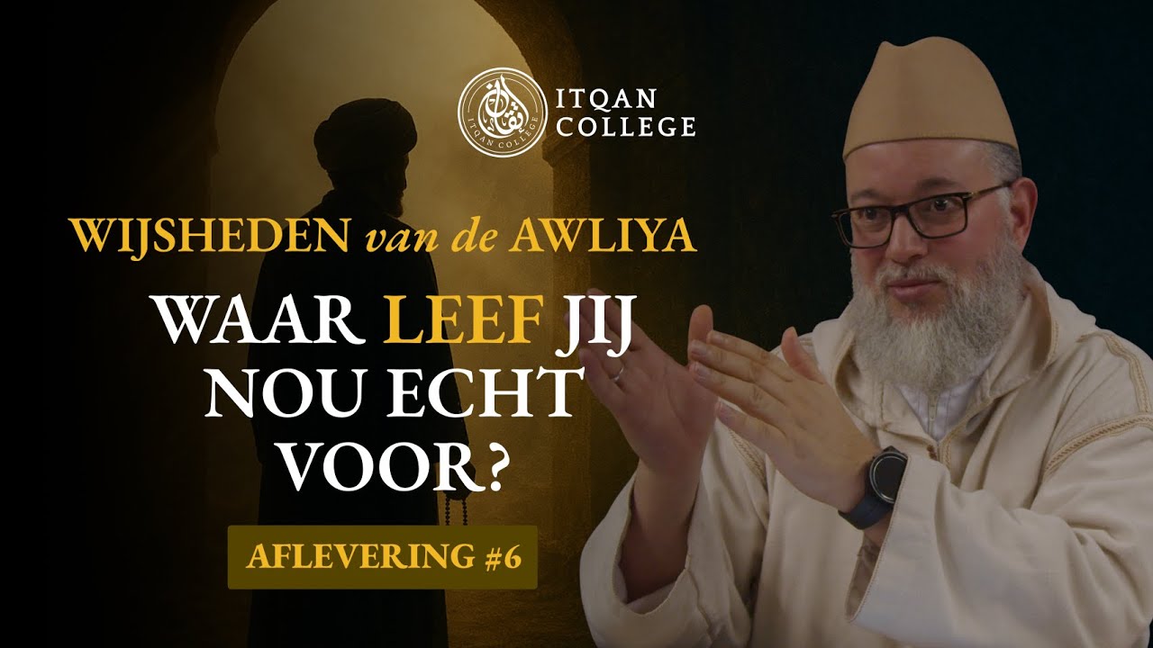 Leef jij voor het wereldse of het Hiernamaals? | Wijsheden van de Awliya #6