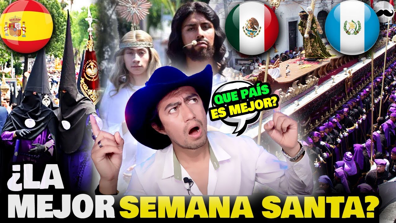 Semana Santa en Guatemala vs España vs México ¿Cuál es mejor?