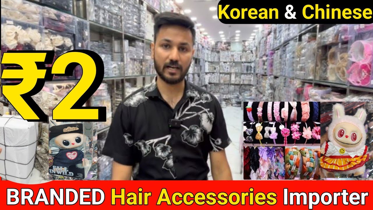 BRANDED Korean & Chinese Imported Hair Accessories /  Hair accessories Importer & Wholesaler DELHI