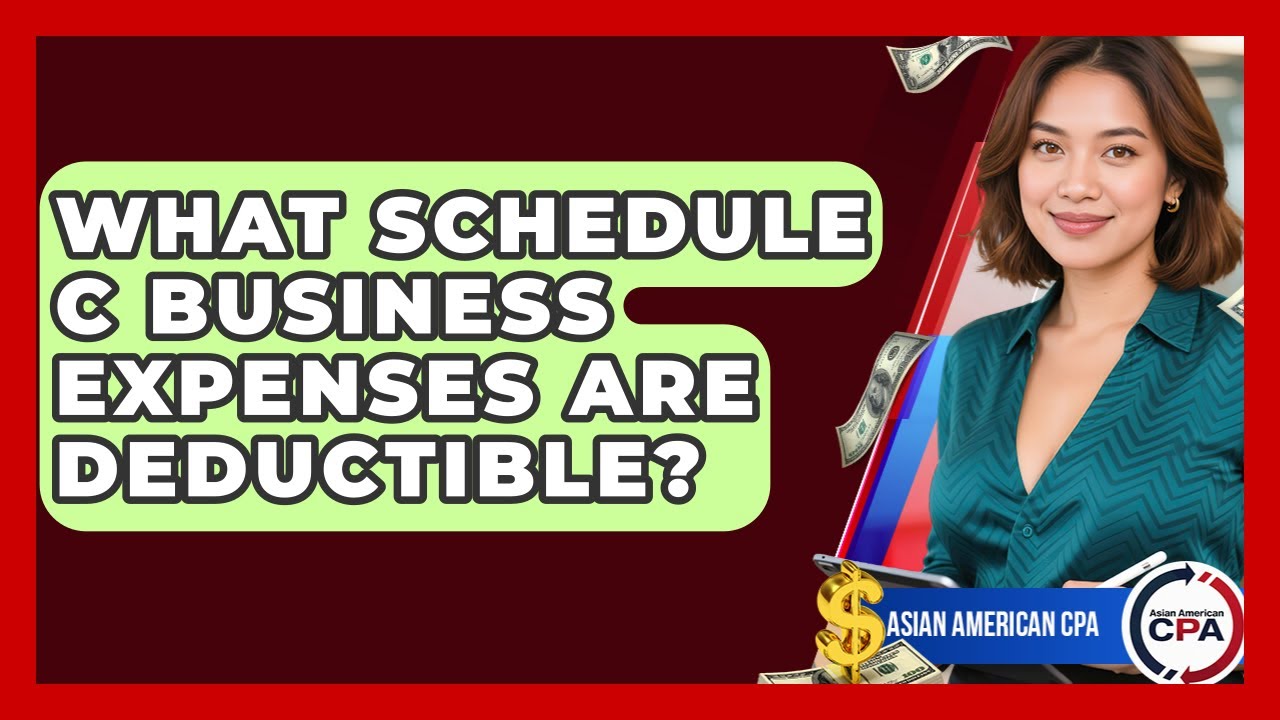 What Schedule C Business Expenses Are Deductible? - Asian American CPA