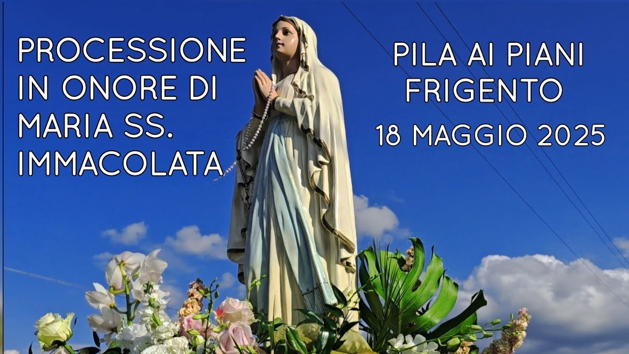 Pila ai Piani Frigento (Av)La Processione in Onore di Maria SS. Immacolata 18 Maggio 2025