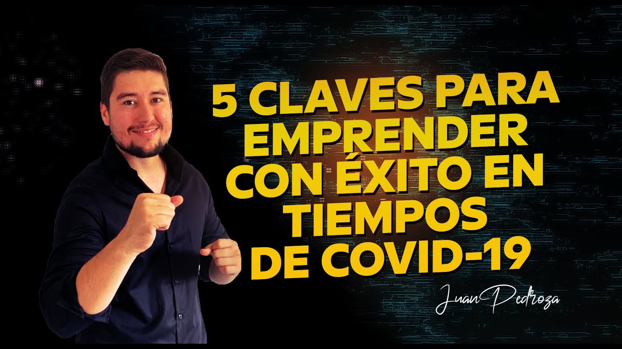 MASTERCLASS: 5 CLAVES PARA EMPRENDER CON ÉXITO EN TIEMPOS DE COVID-19