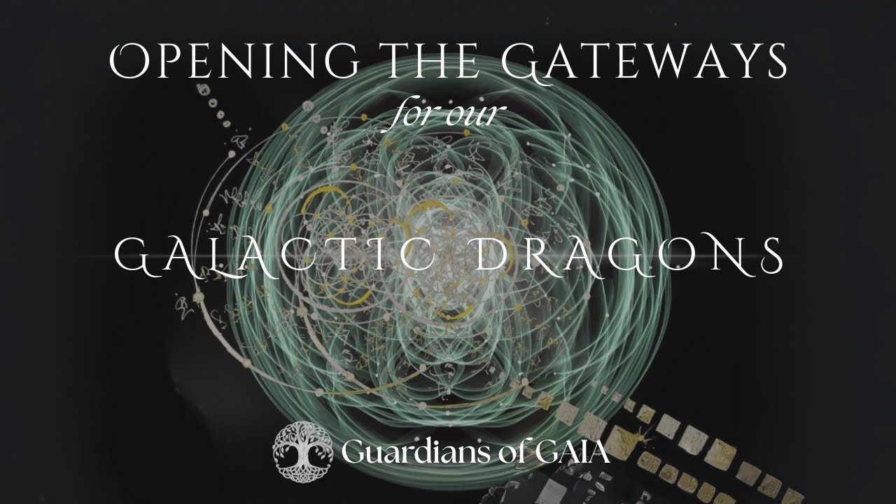Guardians of GAIA ~ New Moon Gathering ~ Opening the Gateways for our Galactic Dragons