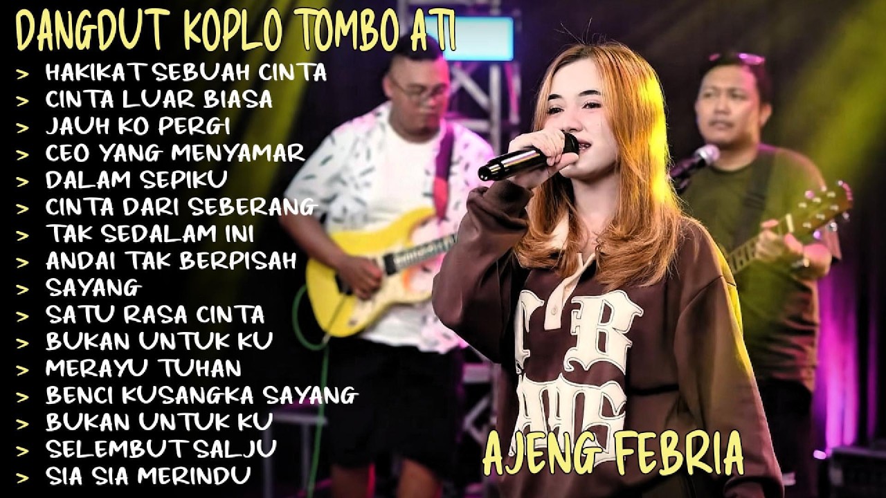HAKIKAT SEBUAH CINTA - JAUH KO PERGI - AJENG FEBRIA KOPLO TOMBO ATI FULL ALBUM TERBARU