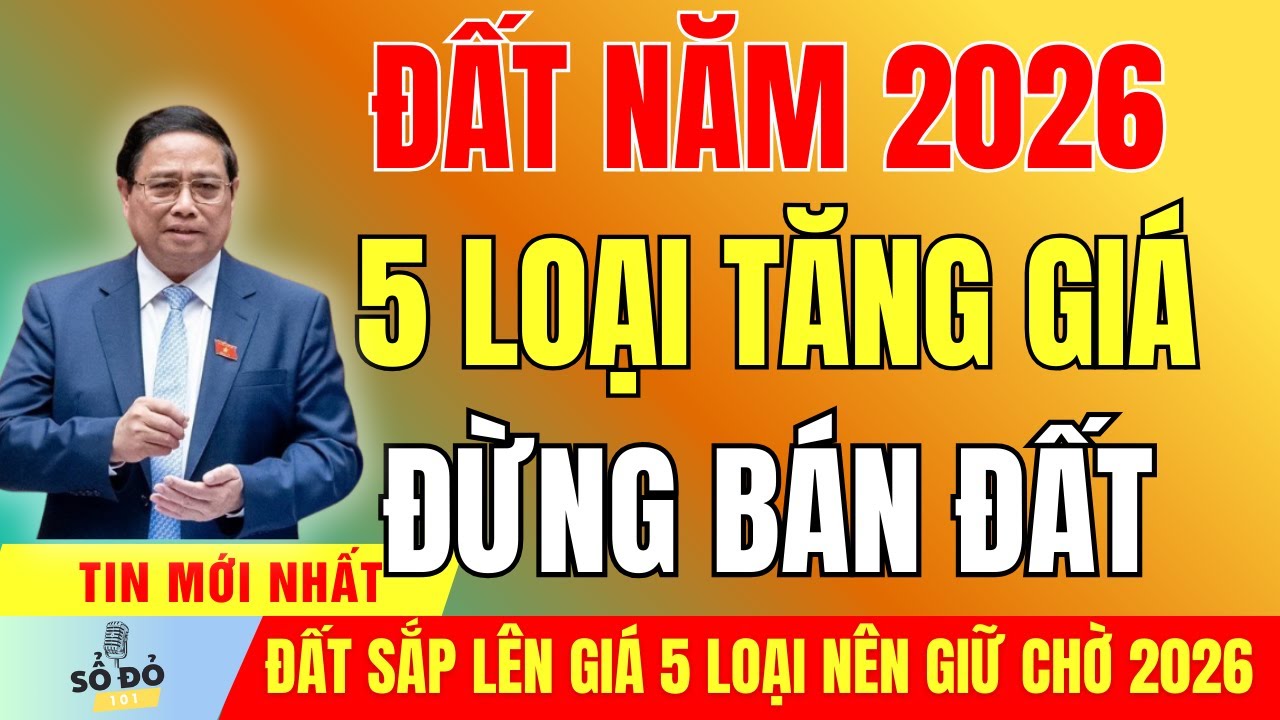 5 Loại Đất Tăng Giá Mạnh Năm 2026: Đừng Bán Vội