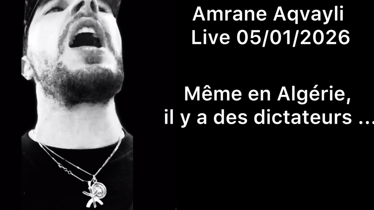Amrane Aqvayli RK Live 05/01/2026 - Même en Algérie, il y a des dictateurs ...