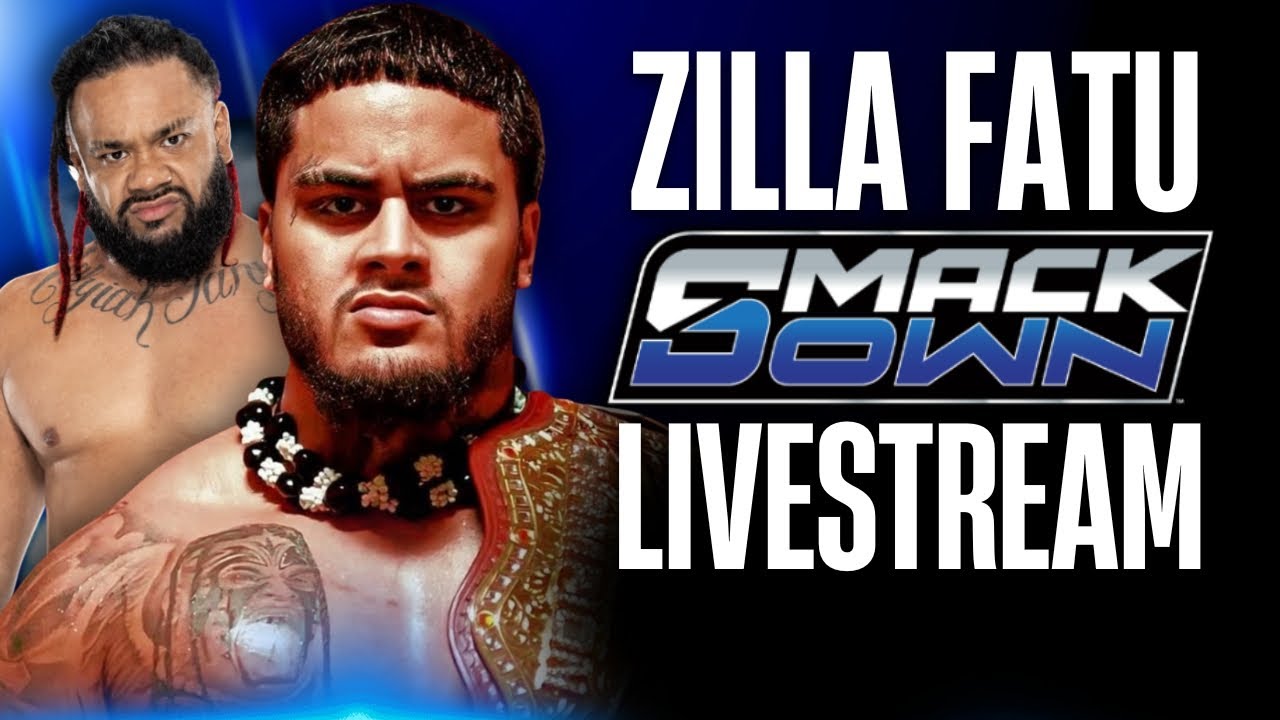 FRIDAY NIGHT SMACKDOWN LIVESTREAM WITH ZILLA FATU!