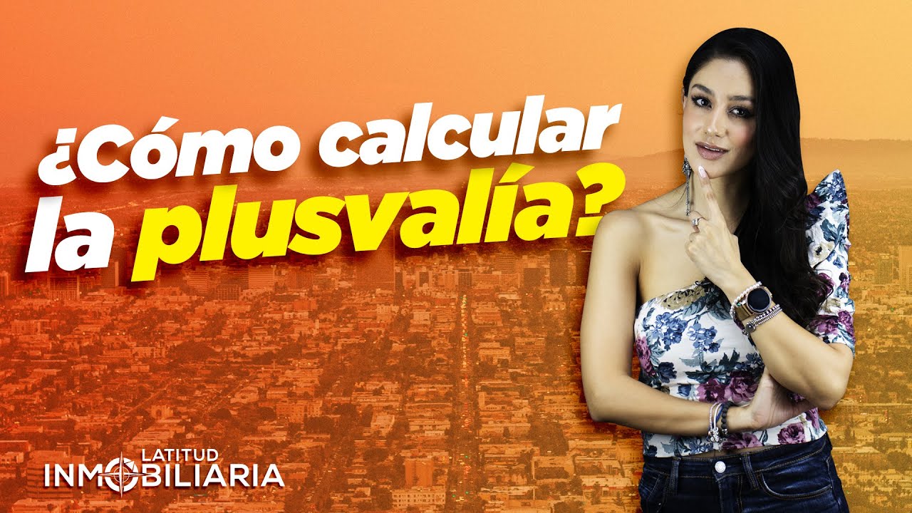 ¿Cómo calcular la plusvalía? 📈🤔