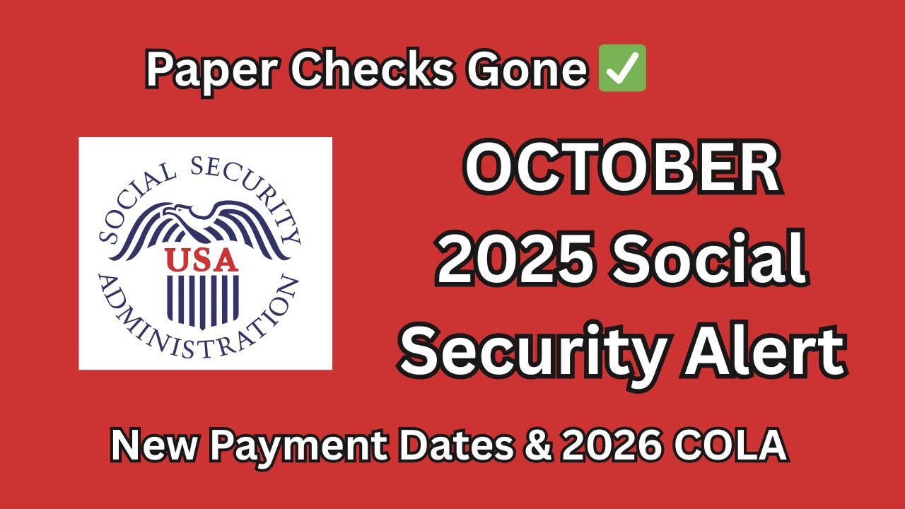 Social Security OCTOBER 2025 Alert: New Payment Dates, Paper Checks Gone & 2026 COLA