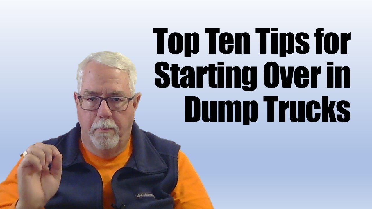 Top Ten Tips to Start Over as a Dump Truck Driver #dumptruck #drivertraining #careertransition