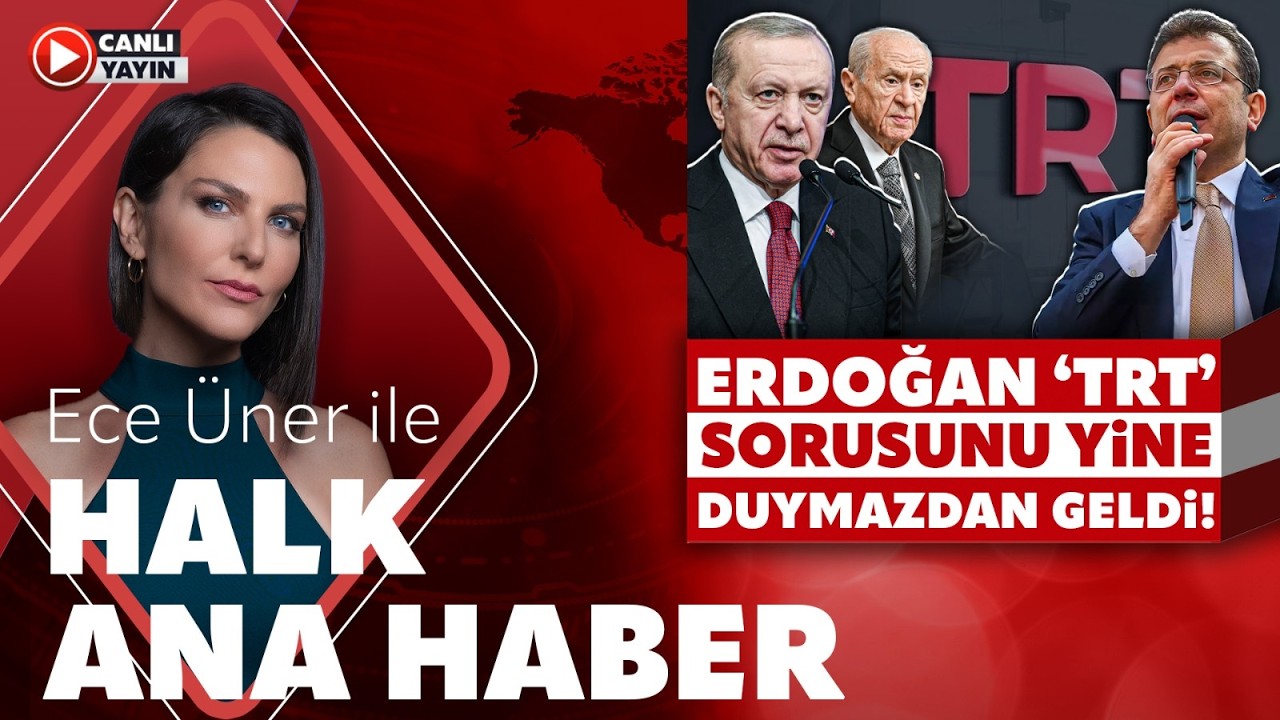 #CANLI | Ece Üner ile Halk Ana Haber | #duymuyorlar