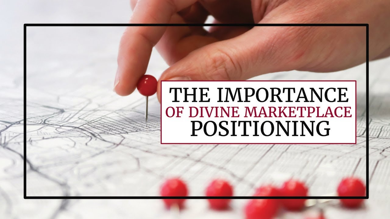 THE IMPORTANCE OF DIVINE MARKETPLACE POSITIONING - DP MAVIA