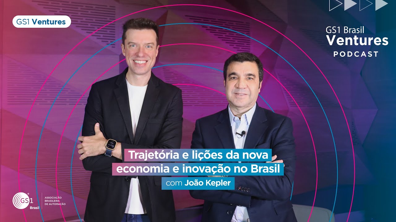 JOÃO KEPLER: TRAJETÓRIA E LIÇÕES DA NOVA ECONOMIA E INOVAÇÃO NO BRASIL | GS1 BRASIL VENTURES EP10