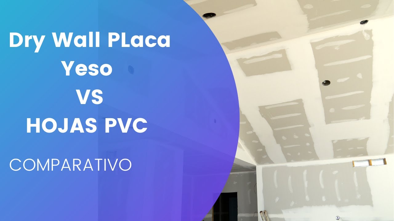 Drywall Placa Yeso Vs PVC sus diferencias mantenimientos sistemas.